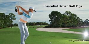 Driver Golf Tips