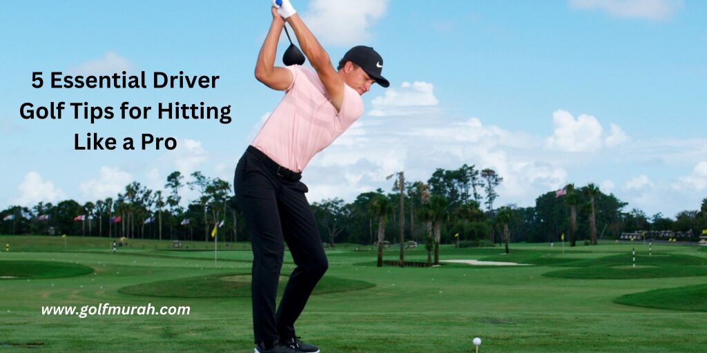Driver Golf Tips