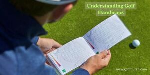 Understanding Golf Handicaps