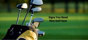 6 Signs You Need New Golf Gear